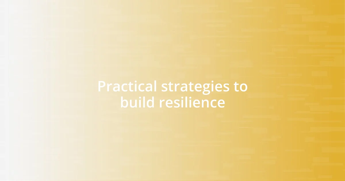 Practical strategies to build resilience