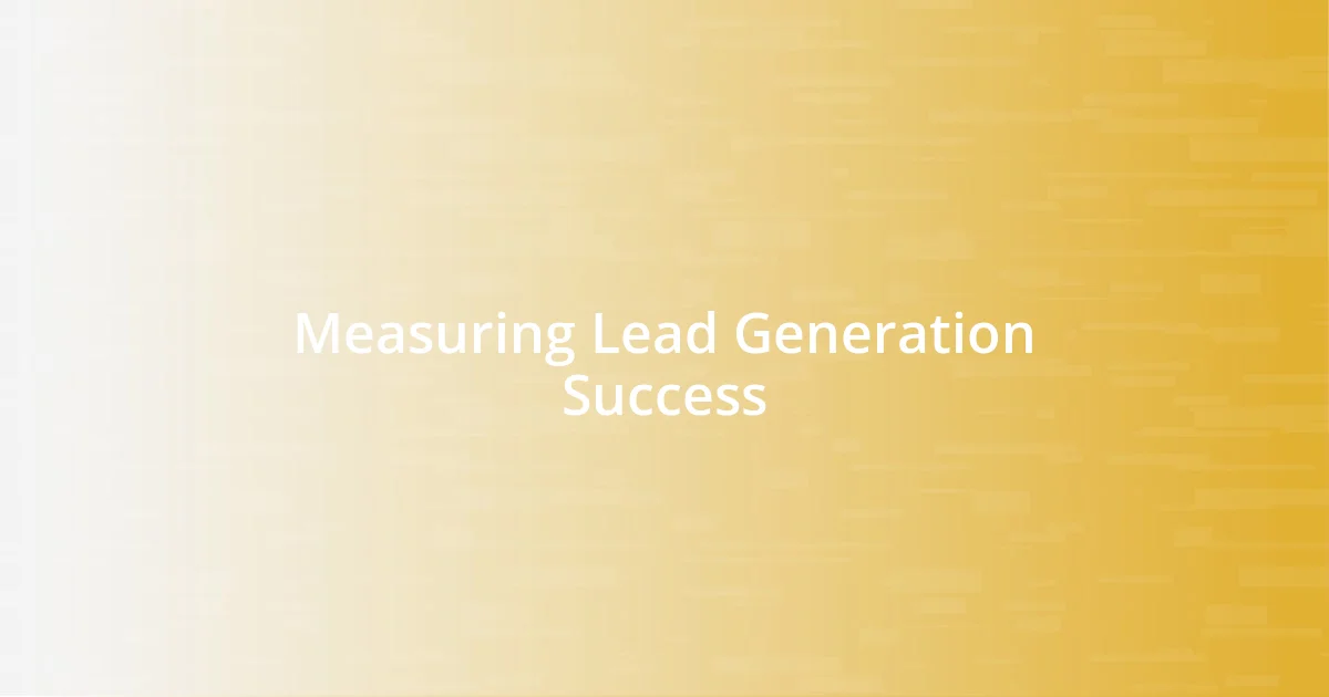 Measuring Lead Generation Success