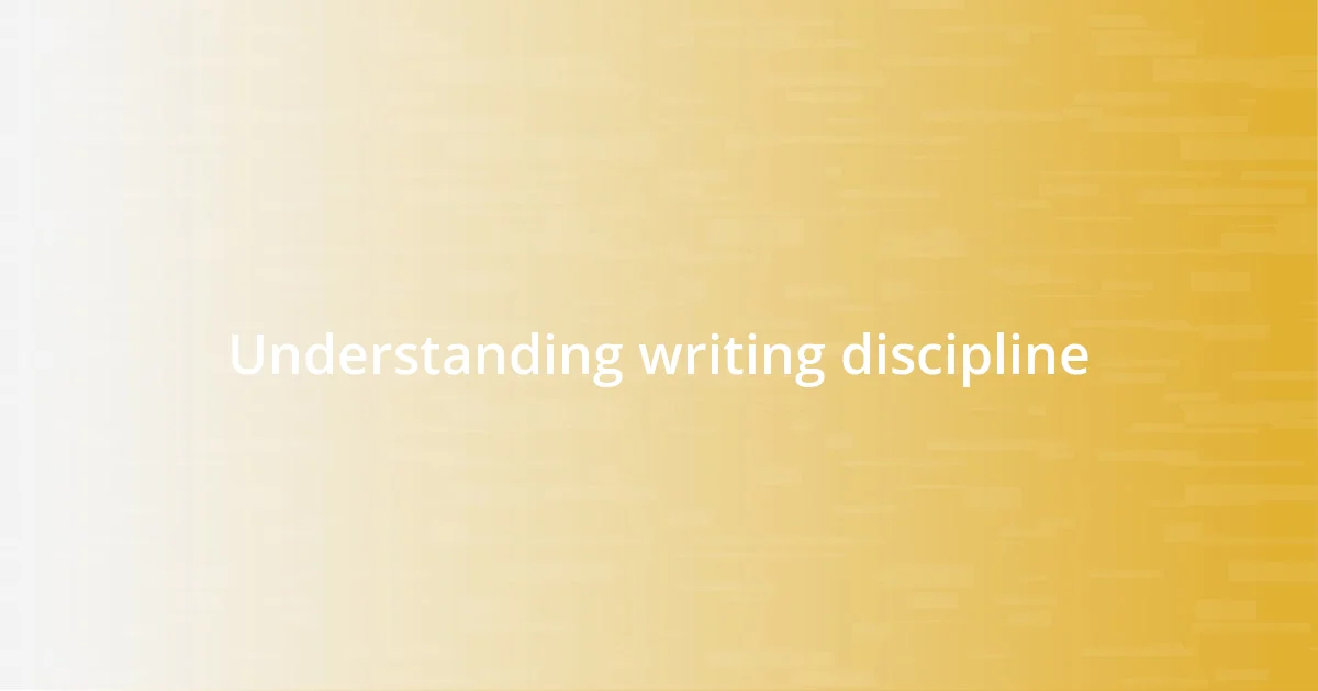 Understanding writing discipline