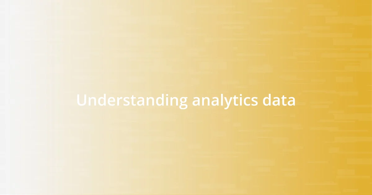 Understanding analytics data