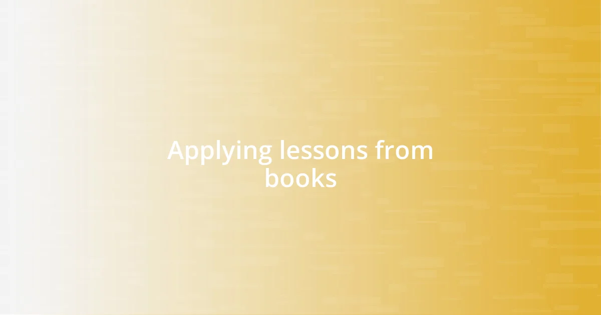 Applying lessons from books