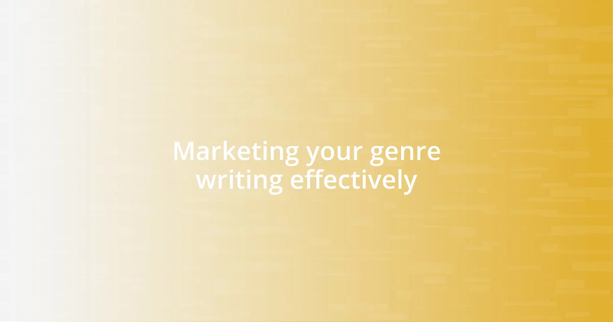 Marketing your genre writing effectively