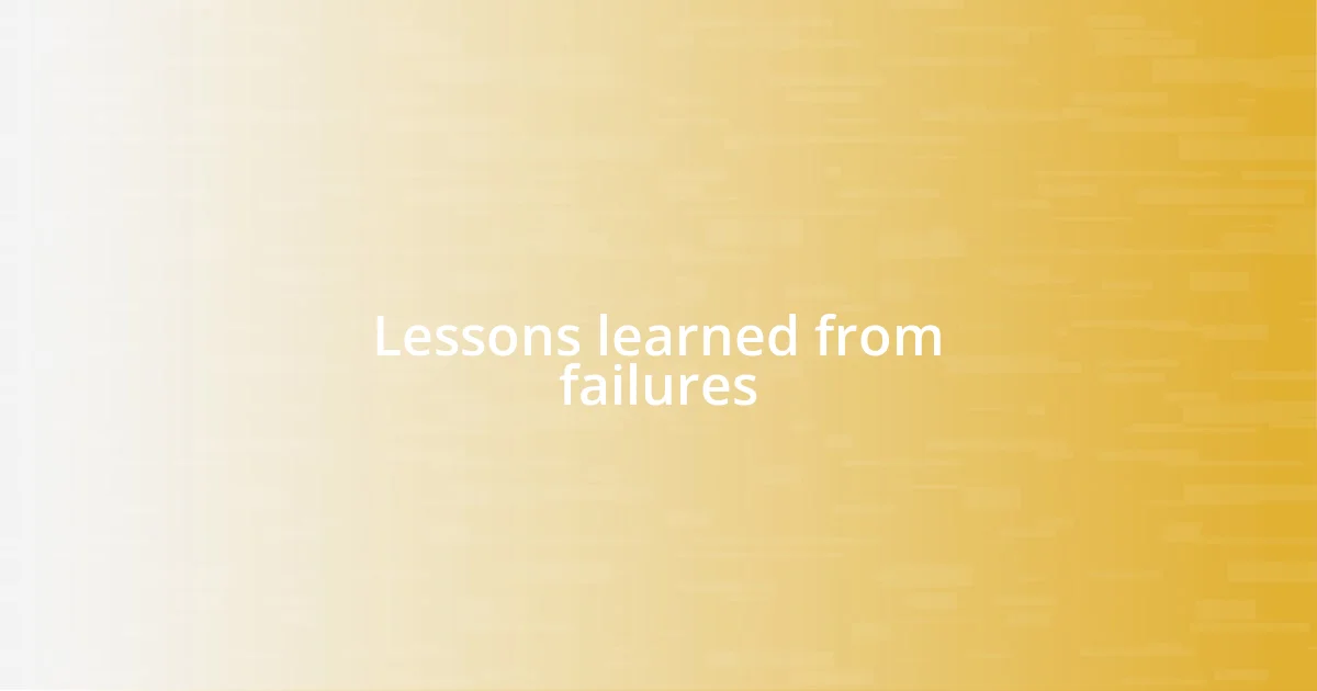 Lessons learned from failures