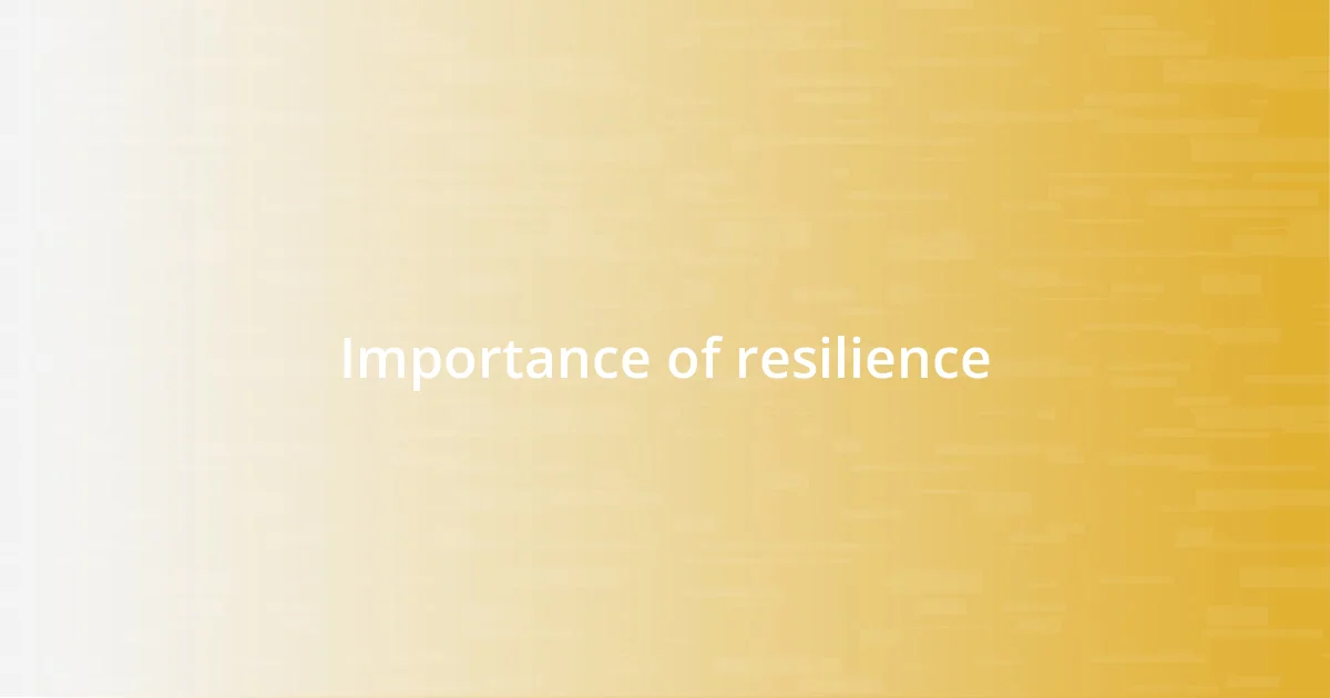 Importance of resilience