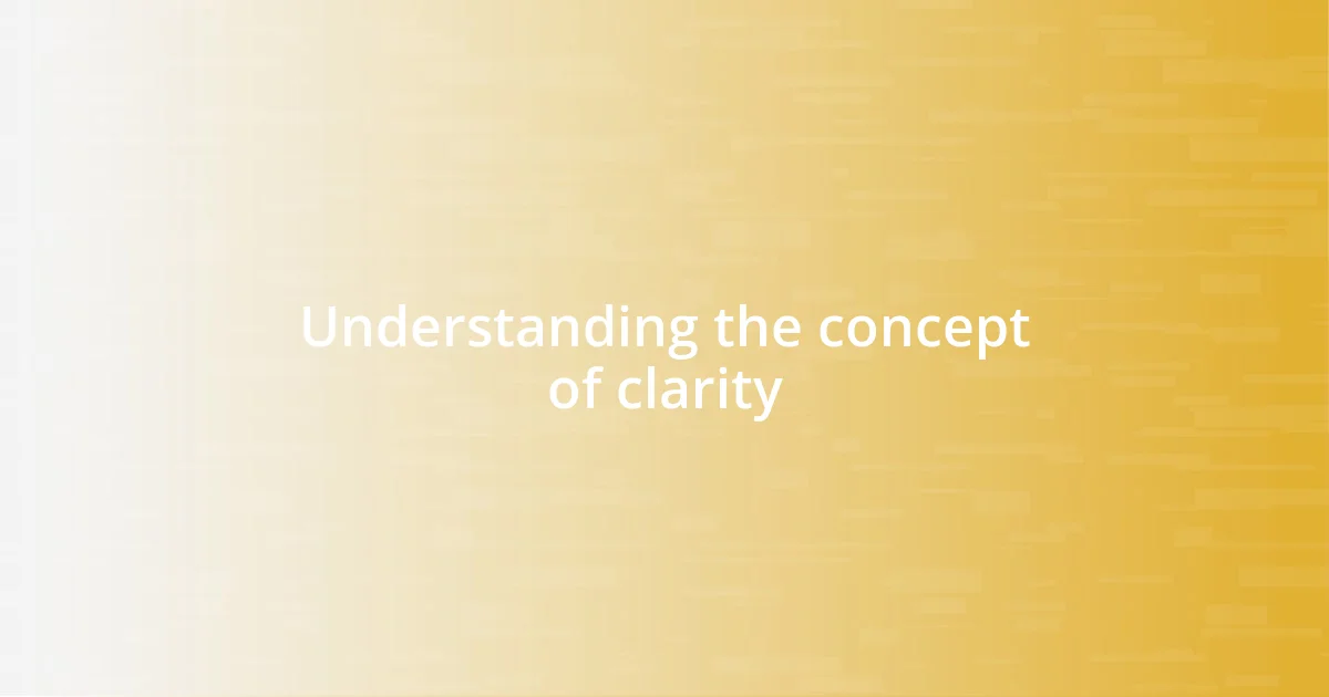 Understanding the concept of clarity