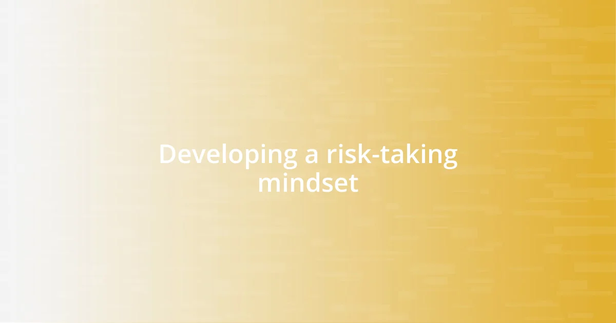 Developing a risk-taking mindset