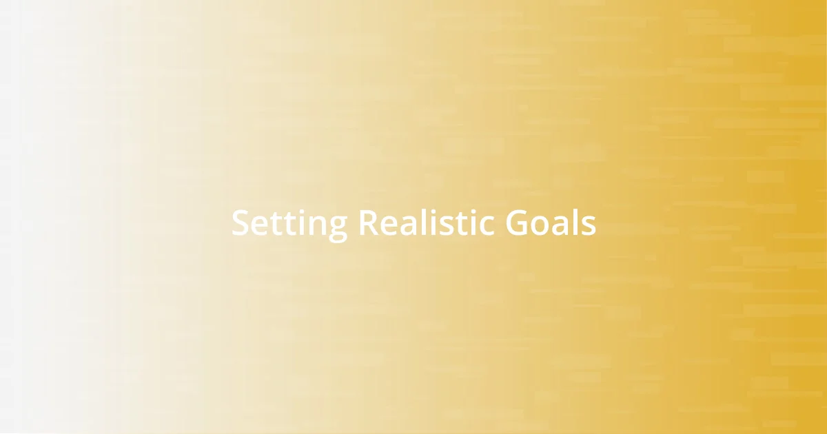 Setting Realistic Goals