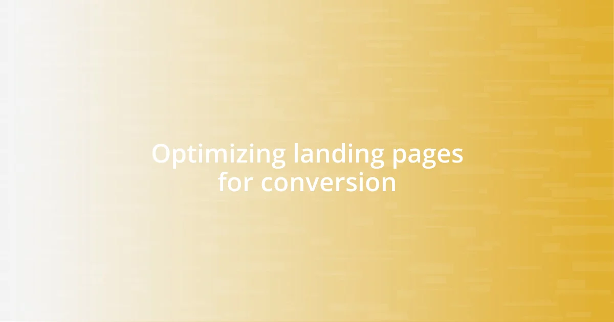 Optimizing landing pages for conversion