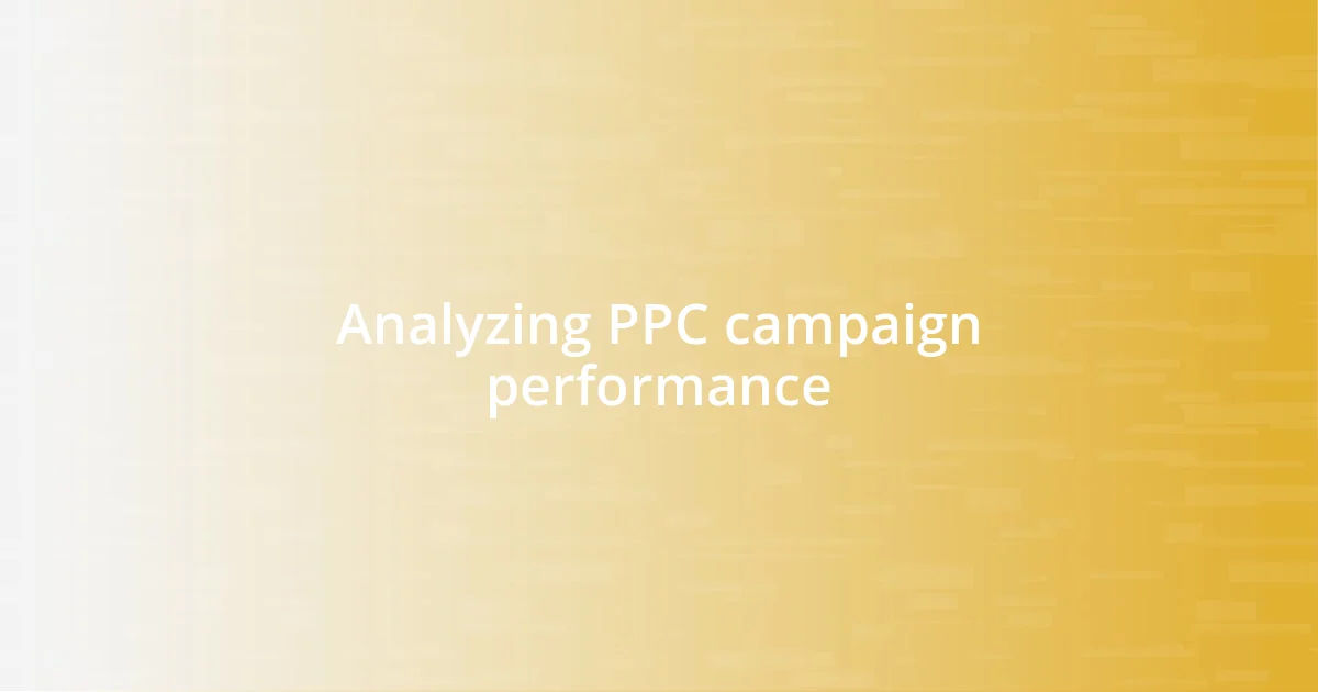 Analyzing PPC campaign performance