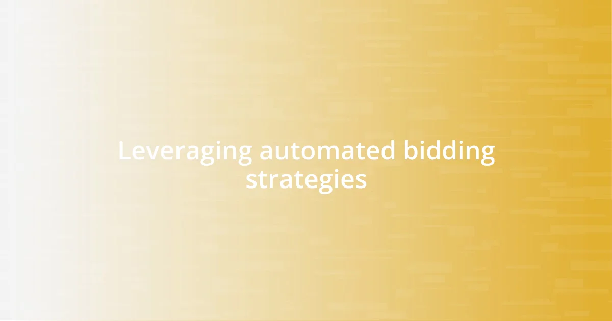 Leveraging automated bidding strategies