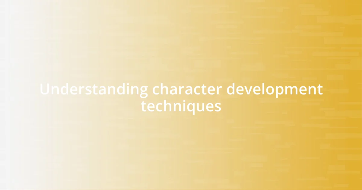 Understanding character development techniques