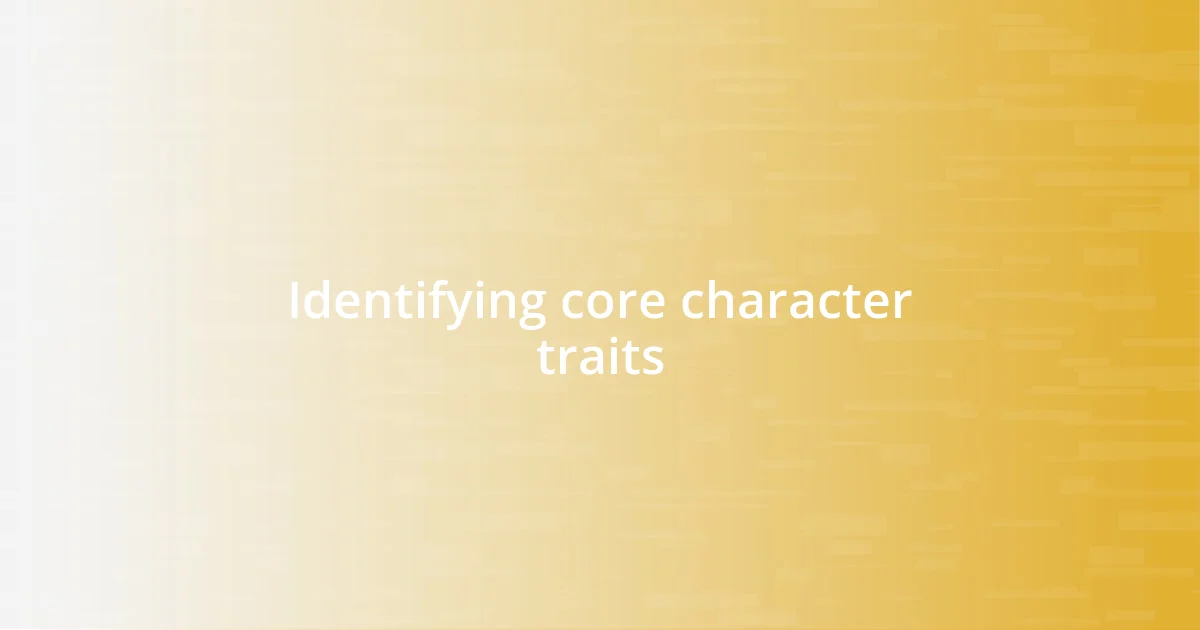 Identifying core character traits