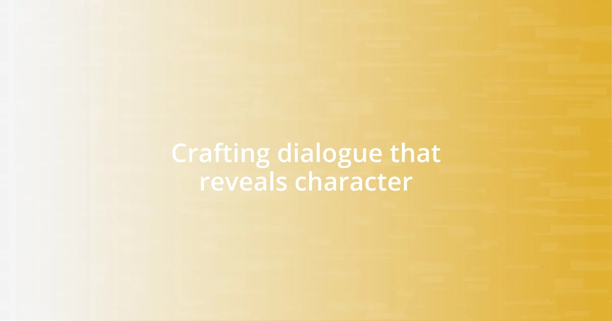 Crafting dialogue that reveals character