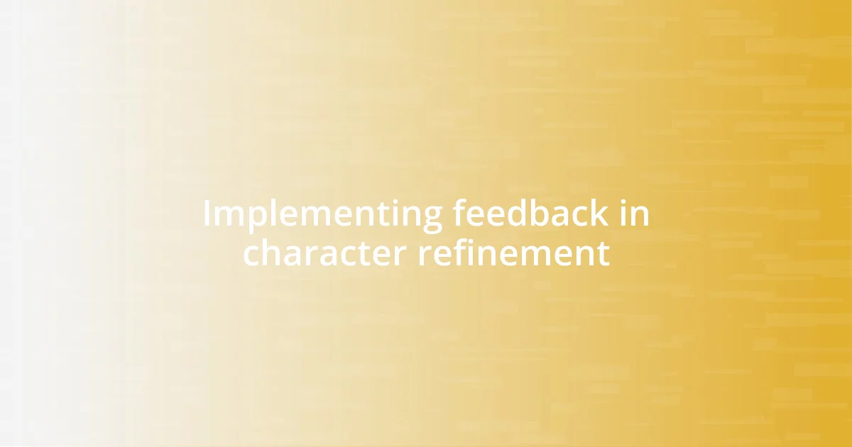 Implementing feedback in character refinement