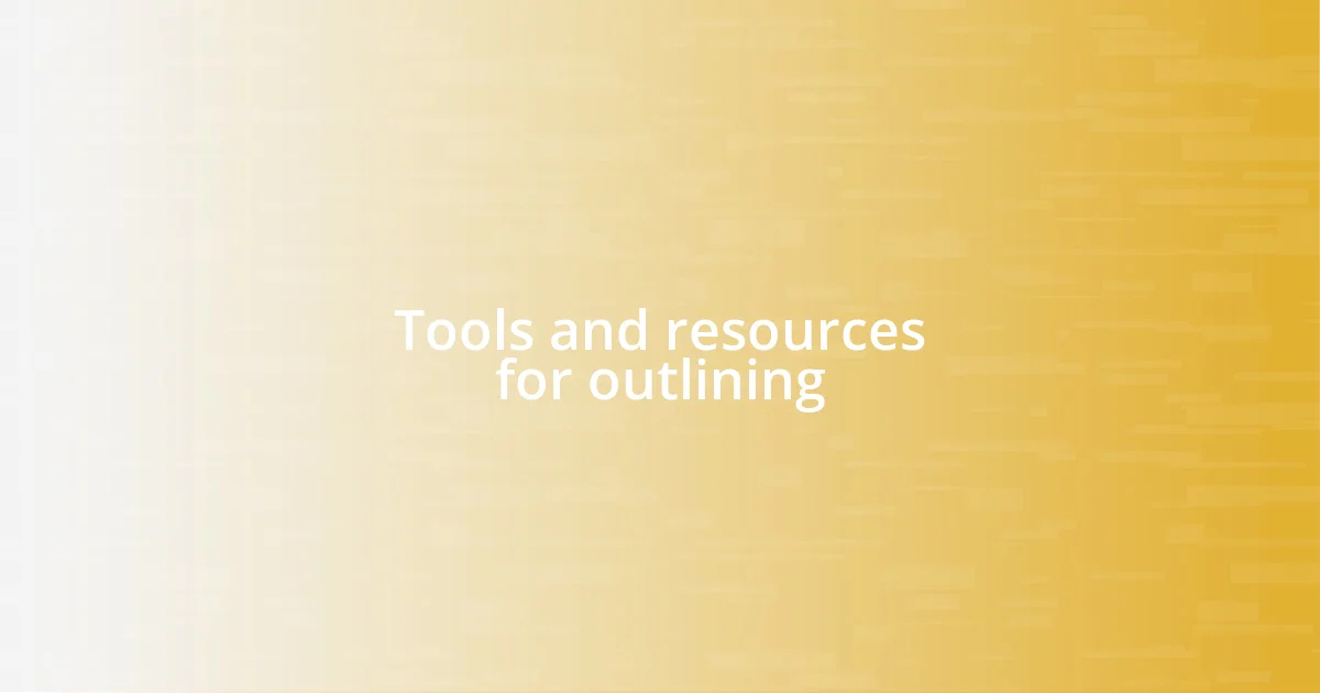 Tools and resources for outlining