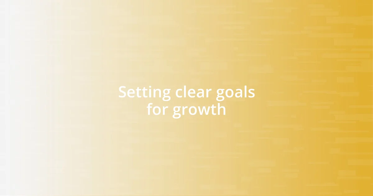 Setting clear goals for growth