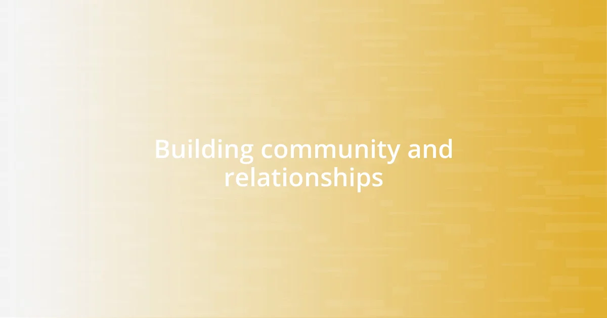 Building community and relationships